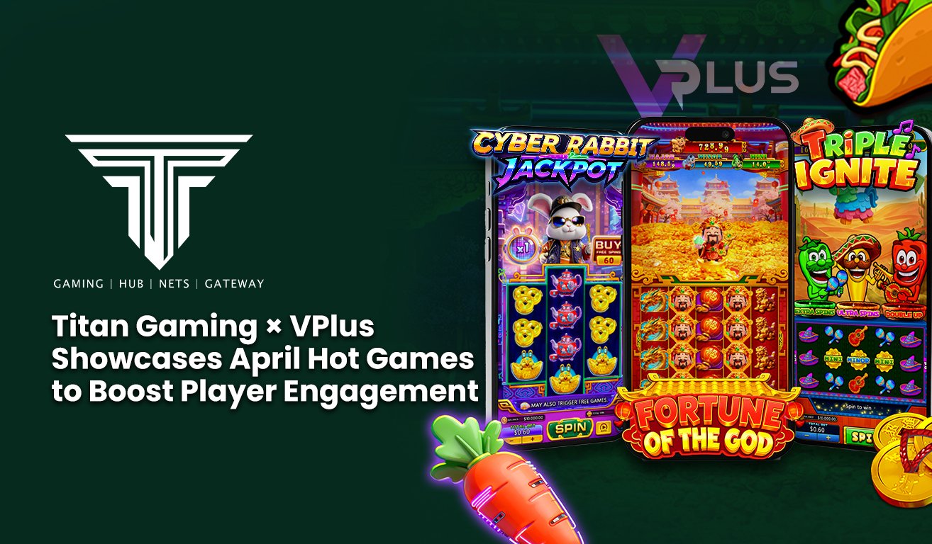 1. Titan Gaming × VPlus Showcases April Hot Games to Boost Player Engagement
