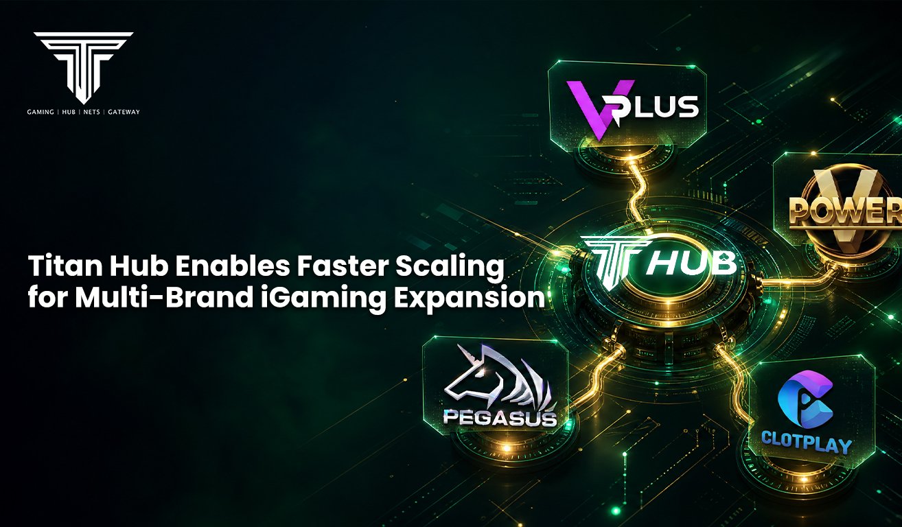 1. Titan Hub Enables Faster Scaling for Multi Brand iGaming