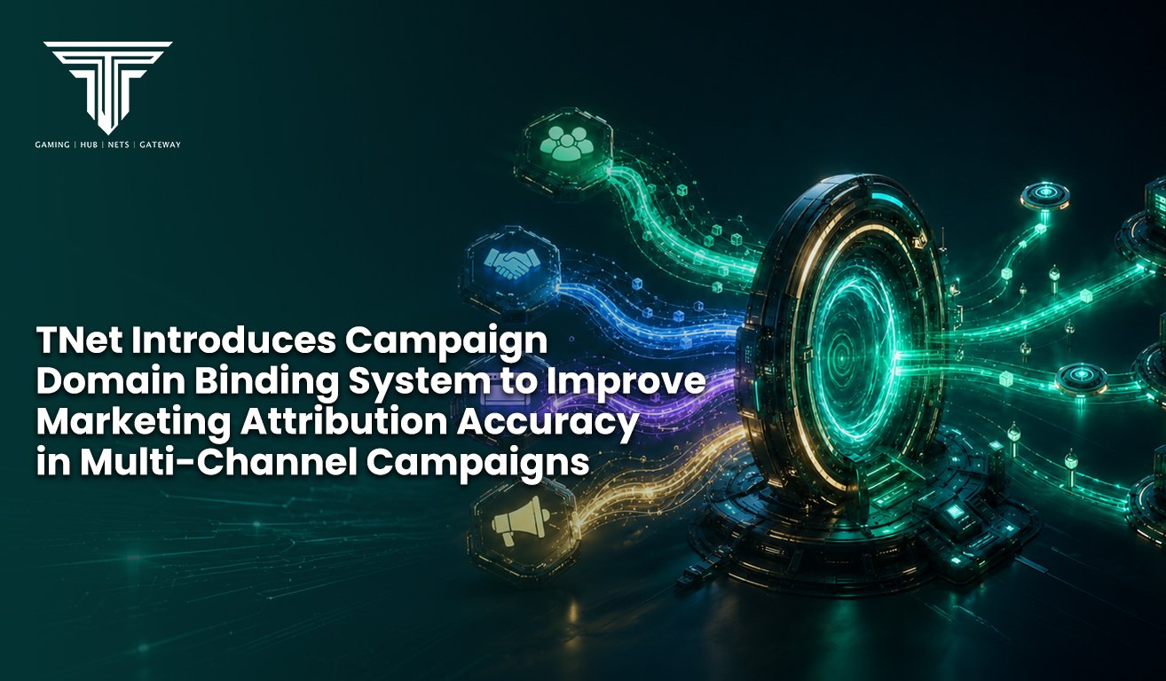 10. TNet Introduces Campaign Domain Binding System to Improve Marketing Attribution Accuracy in Multi Channel Campaigns