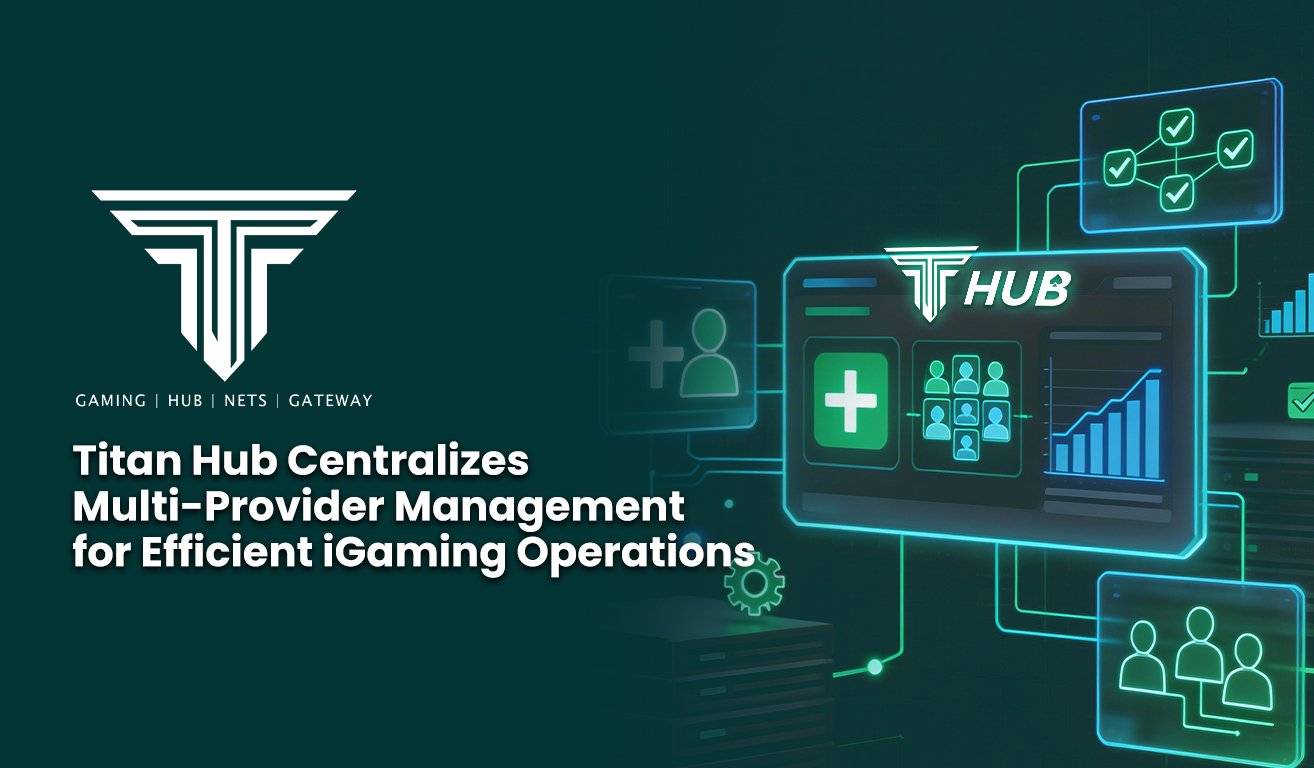 12. Titan Hub Centralizes Multi Provider Management for Efficient iGaming Operations