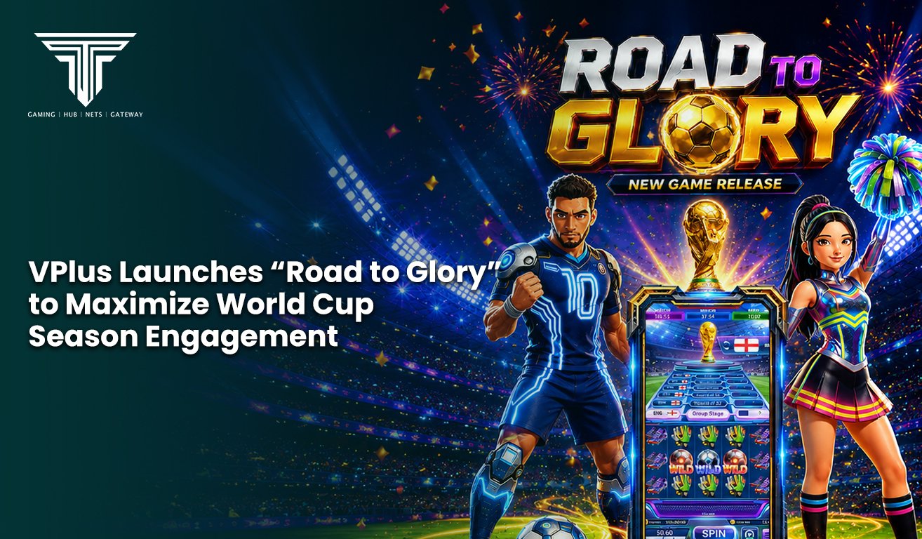 2. VPlus Launches Road to Glory to Maximize World Cup Season Engagement