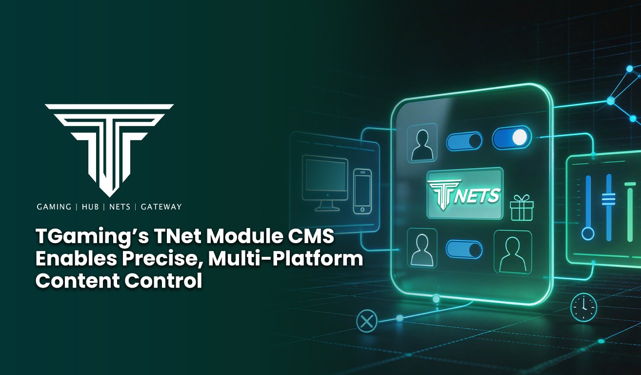 6. TGamings TNet Module CMS Enables Precise Multi Platform Content Control