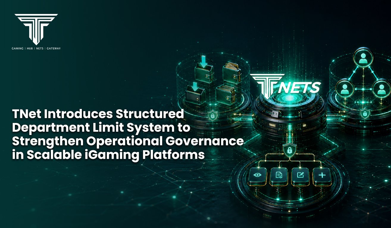 9. TNet Introduces Structured Department Limit System to Strengthen Operational Governance in Scalable iGaming Platforms