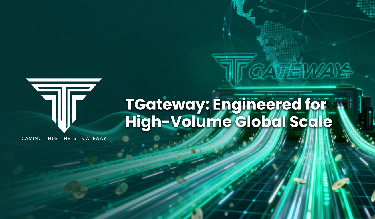 TGateway Engineered for High Volume Global Scale