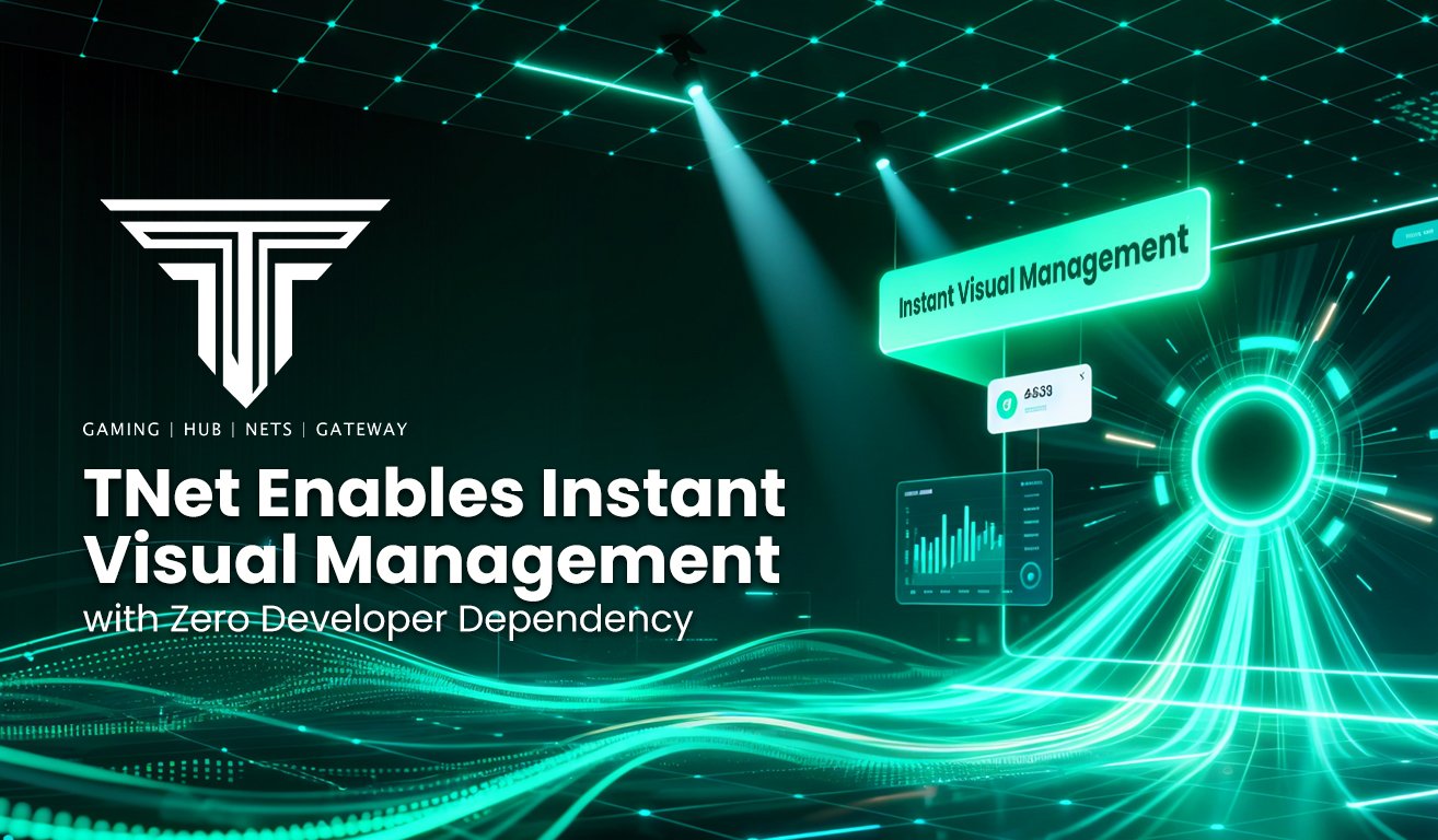 TNet Enables Instant Visual Management with Zero Developer Dependency